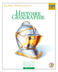 Les Ateliers Hachette Histoire et géographie CM1 - Livre élève - Ed.2005