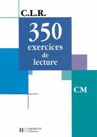 CLR 350 Exercices de lecture CM - Livre de l'élève - Ed.2003