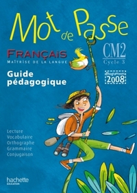 MOT DE PASSE FRANCAIS CM2 - GUIDE PEDAGOGIQUE - ED.2011