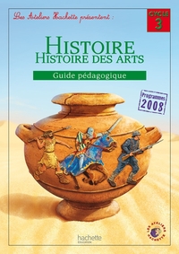 Les Ateliers Hachette Histoire Cycle 3 - Guide pédagogique - Ed. 2012