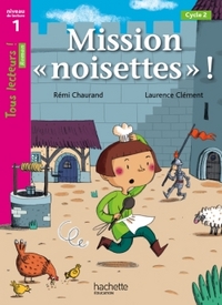 Tous lecteurs ! CP, Mission noisettes, niveau 1