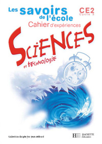 LES SAVOIRS DE L'ECOLE SCIENCES CE2 - CAHIER D'EXPERIENCES - ED.2002