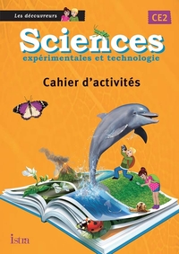 Les découvreurs - Sciences expérimentales et technologie CE2, Cahier de l'élève