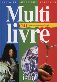 MULTILIVRE HISTOIRE-GEOGRAPHIE-SCIENCES CM1 - LIVRE DE L'ELEVE - EDITION 1996