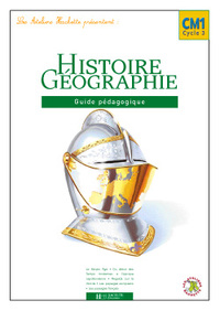 Les Ateliers Hachette Histoire et géographie CM1 - Guide pédagogique - Ed.2005