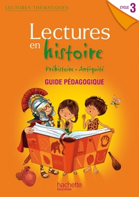 Lectures thématiques Cycle 3, Préhistoire, Antiquité, Guide + photofiches