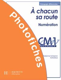 A chacun sa route Numération CM1 - Photofiches - Ed.2002