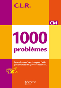 CLR mathématiques CM, 1000 problèmes, Livre de l'élève