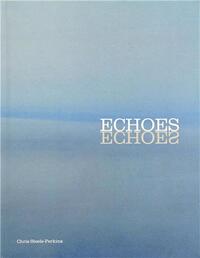 Chris Steele Perkins: Echoes /anglais