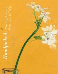 Handpicked Painting Flowers from 1900 to Today /anglais
