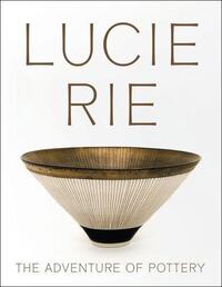 LUCIE RIE THE ADVENTURE OF POTTERY /ANGLAIS