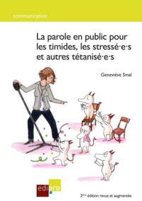 LA PAROLE EN PUBLIC POUR LES TIMIDES, LES STRESSES ET AUTRES TETANISES 2EME ED