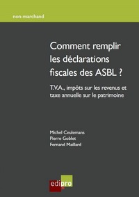 COMMENT REMPLIR LES DECLARATIONS FISCALES DES ASBL ? - T.V.A., IMPOTS SUR LES REVENUS ET TAXE ANNUEL