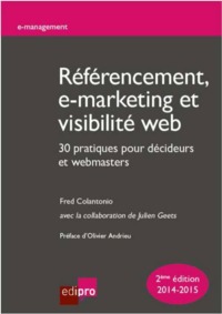 RÉFÉRENCEMENT, E-MARKETING ET VISIBILITÉ WEB : 30 PRATIQUES POUR DÉCIDEURS ET WE