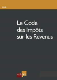 LE CODE DES IMPOTS SUR LES REVENUS - EDITION 2017