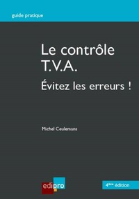 LE CONTROLE T.V.A - 4EME EDITION - EVITEZ LES ERREURS !