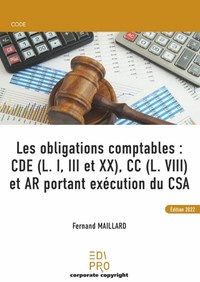 LES OBLIGATIONS COMPTABLES : CDE (L. I, III ET XX), CC (L. VIII) ET AR PORTANT EXECUTION DU CSA