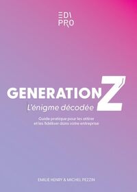 GENERATION Z : L'ENIGME DECODEE !