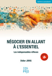 NEGOCIER EN ALLANT A L'ESSENTIEL - LES INDISPENSABLES REFLEXES