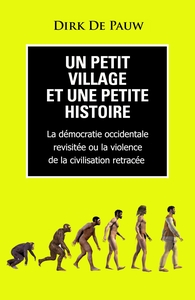 UN PETIT VILLAGE ET UNE PETITE HISTOIRE - LA DEMOCRATIE OCCIDENTALE REVISITEE OU LA VIOLENCE DE LA C