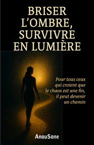 Briser l'ombre : survivre en lumière