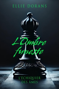 L'OMBRE FUNESTE - L'ECHIQUIER DES AMES