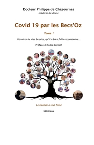 COVID 19 PAR LES BECS' OZ - TOME 1 - HISTOIRES DE VIES BRISEES, QU'IL A BIEN FALLU RECONSTRUIRE