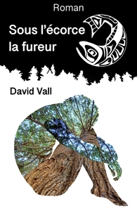 SOUS L'ECORCE LA FUREUR