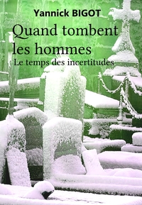 QUAND TOMBENT LES HOMMES - 2 - LE TEMPS DES INCERTITUDES