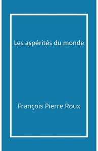 Les Aspérités du monde