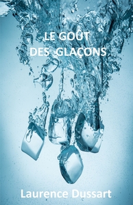 LE GOUT DES GLACONS - RECUEIL DE NOUVELLES