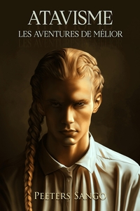 ATAVISME - -LES AVENTURES DE MELIOR-