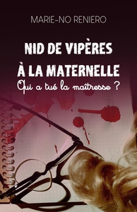 NID DE VIPERES A LA MATERNELLE - QUI A TUE LA MAITRESSE ?