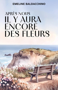 Après nous, il y aura encore des fleurs