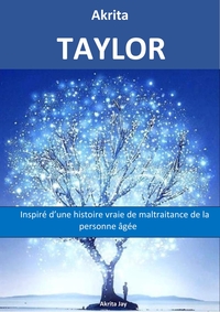 TAYLOR - INSPIRE D'UNE HISTOIRE VRAIE DE LA MALTRAITANCE DE LA PERSONNE AGEE