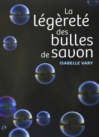 LA LEGERETE DES BULLES DE SAVON