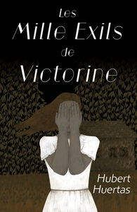 LES MILLE EXILS DE VICTORINE