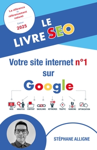 LE LIVRE SEO : VOTRE SITE INTERNET N 1 SUR GOOGLE