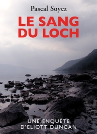 LE SANG DU LOCH - UNE ENQUETE D'ELIOTT DUNCAN