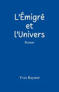 L'EMIGRE ET L'UNIVERS - ROMAN