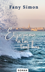 ET JE PENSE A TOI TOUT BAS