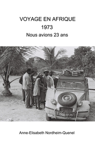 VOYAGE EN AFRIQUE 1973 NOUS AVIONS 23 ANS