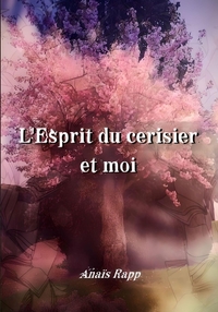 L'ESPRIT DU CERISIER ET MOI