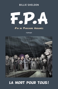 F.P.A - (FIN DE PARCOURS ASSUMEE) LA MORT POUR TOUS !