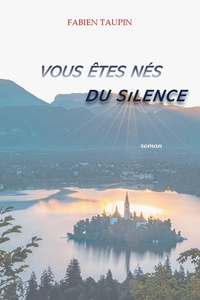 Vous êtes nés du silence