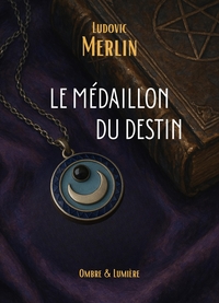 LE MEDAILLON DU DESTIN - OMBRE & LUMIERE