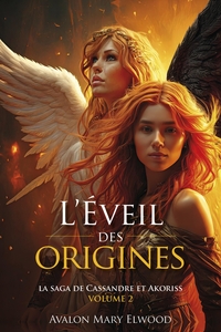 L'EVEIL DES ORIGINES - LA SAGA DE CASSANDRE ET AKORISS, VOLUME 2