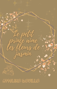 LE PETIT PRINCE AIME LES FLEURS DE JASMIN