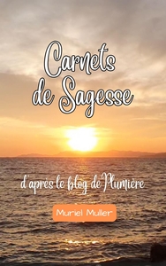 CARNETS DE SAGESSE - D'APRES LE BLOG DE PLUMIERE