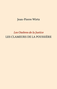 LES CLAMEURS DE LA POUSSIERE - LES OMBRES DE LA JUSTICE